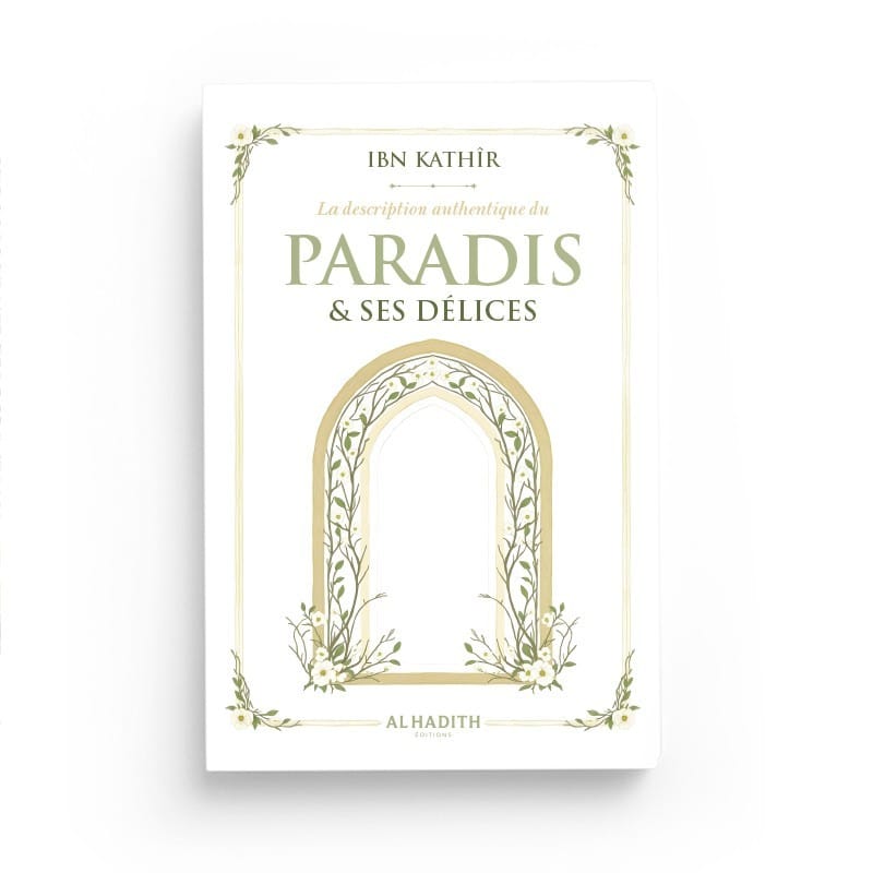 La description authentique du PARADIS &amp; SES DÉLICES - IBN KATHÎR - Editions al-hadith Al-Hadîth Livre > Islam 9782875453822 Librairie Musulmane Al-imen