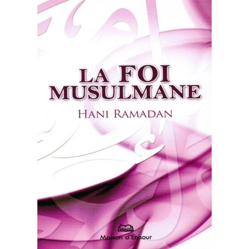 La foi musulmane d'aprés Hani Ramadan - Livres par édition par Maison d'Ennour disponible chez Al - imen