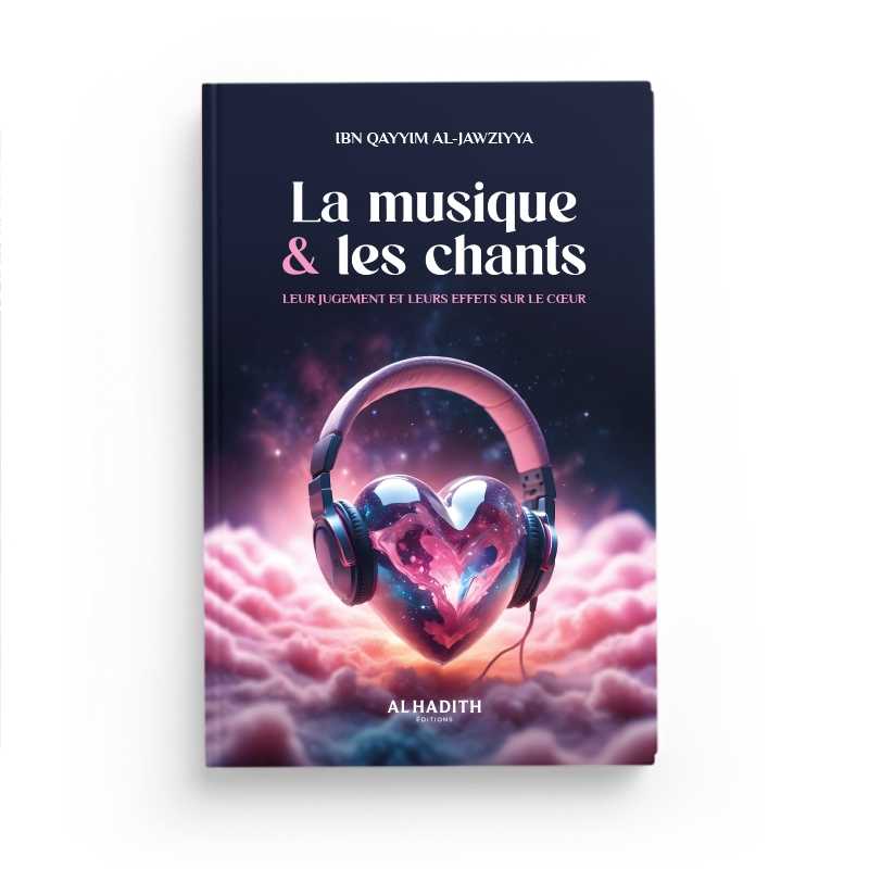 La musique & les chants par Ibn Qayyim al - Jawziyya - Éditions Al - Hadîth Al - imen