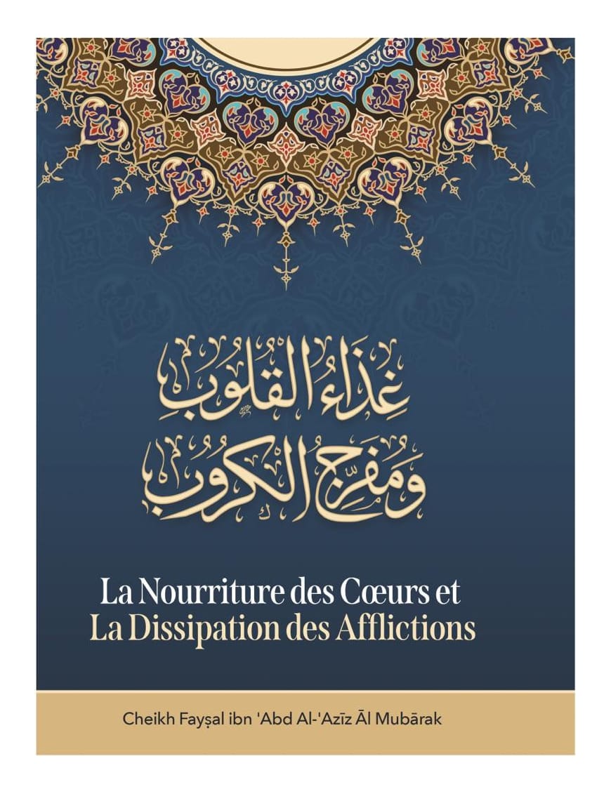 La nourriture des cœurs et la dissipation des afflictions - Cheikh Faysal al Mubārak - Ibn Badis - Ibn Badis Éditions Ibn Badis Livre > Islam > Tawhid / Aqidah (Croyance) 9782493871060 Librairie Musulmane Al-imen
