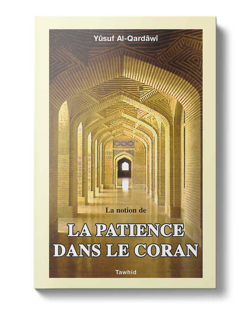 La patience dans le Coran - Éditions Tawhid Tawhid Livre > Islam > Foi et Spiritualité 9782848620893 Librairie Musulmane Al-imen