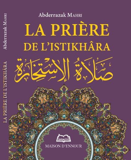 La prière de l'istikhara — Abderrazak Mahri | Éditions Maison d'Ennour Maison d'Ennour Livres > Islam > Prière (Salat) 9782752402776 Librairie Musulmane Al-imen