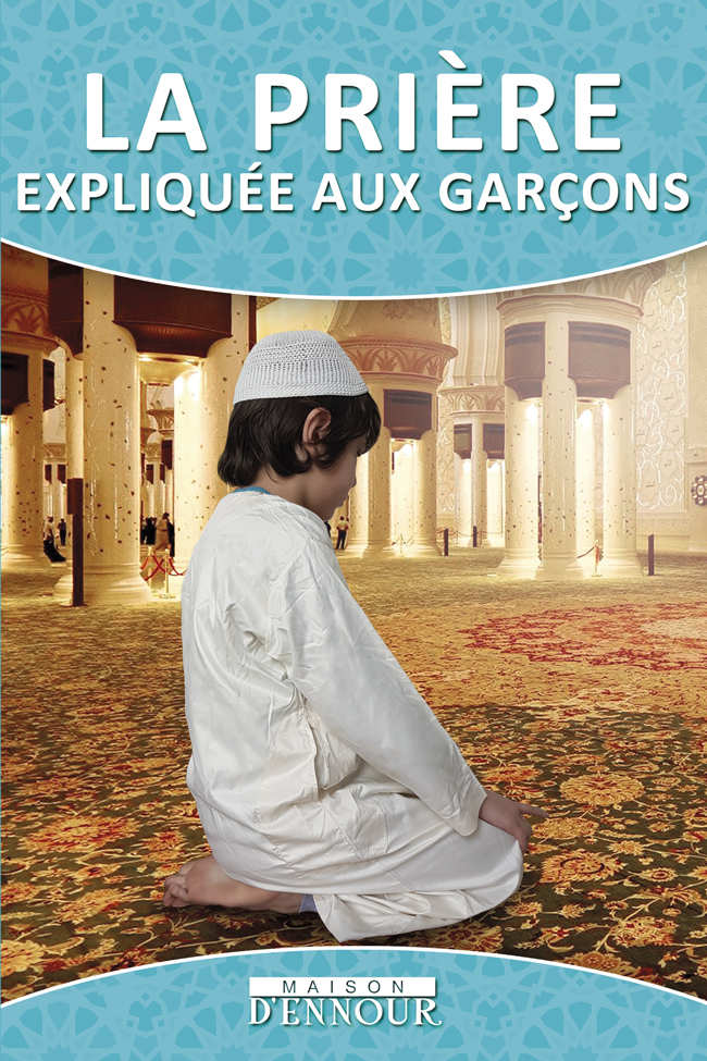 La prière expliquée aux filles | Éditions Maison d'Ennour Maison d'Ennour Livres > Islam > Prière (Salat) 9782752400840 Librairie Musulmane Al-imen