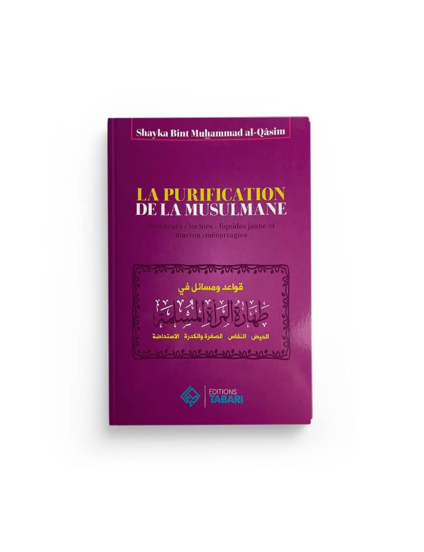 La purification de la musulmane - Shayka bint Muhammad al-Qasim - Editions Tabari - Éditions Tabari Tabari Livre Islam Femme 9782931230121 Librairie Musulmane Al-imen