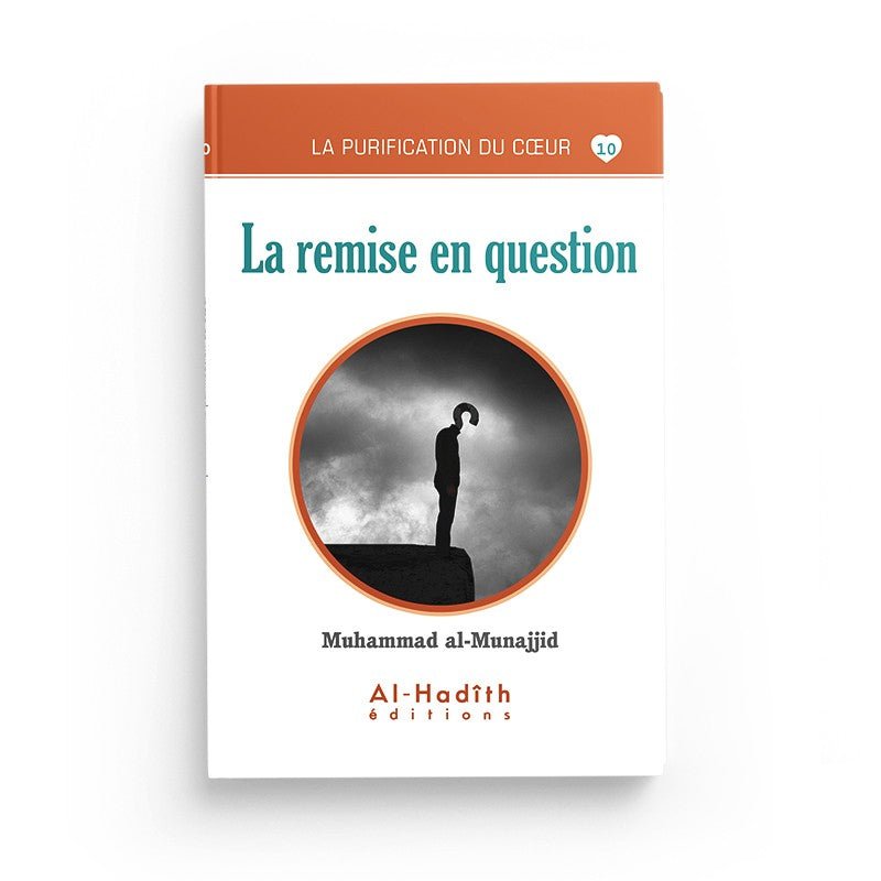 La remise en question - Muhammad al - Munajjid (collection munajjid) éditions Al - Hadîth Al - imen