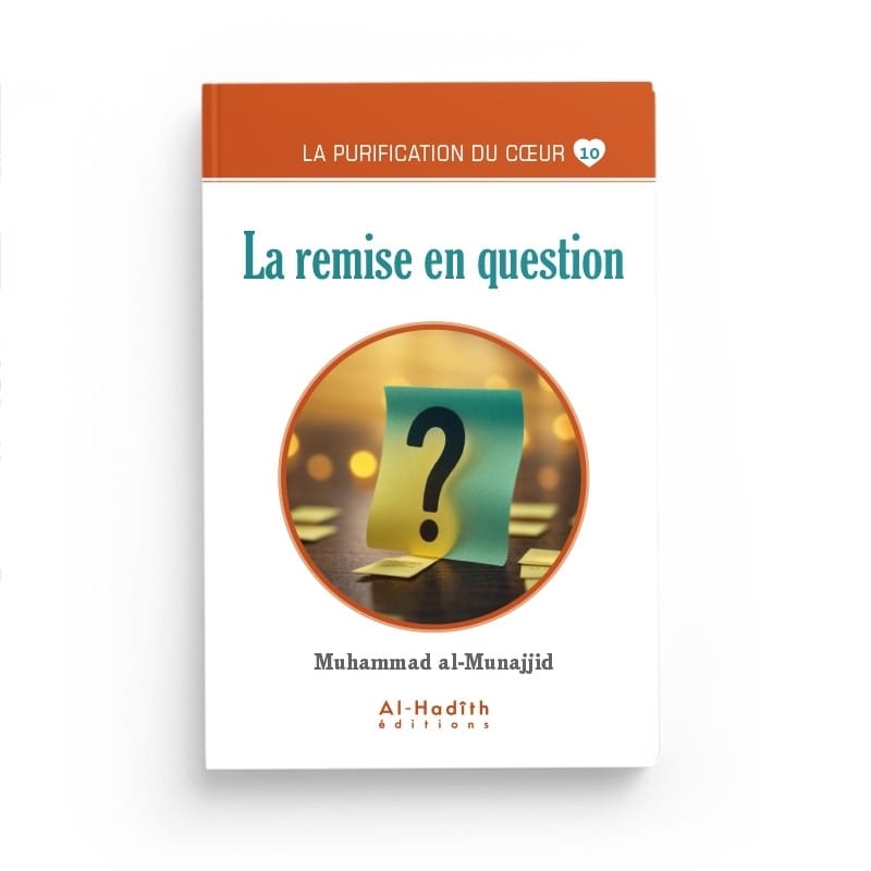 La remise en question - Muhammad al-Munajjid (collection munajjid) éditions Al-Hadîth Al-Hadîth Livre > Islam > Foi et Spiritualité 9782875450692 Librairie Musulmane Al-imen