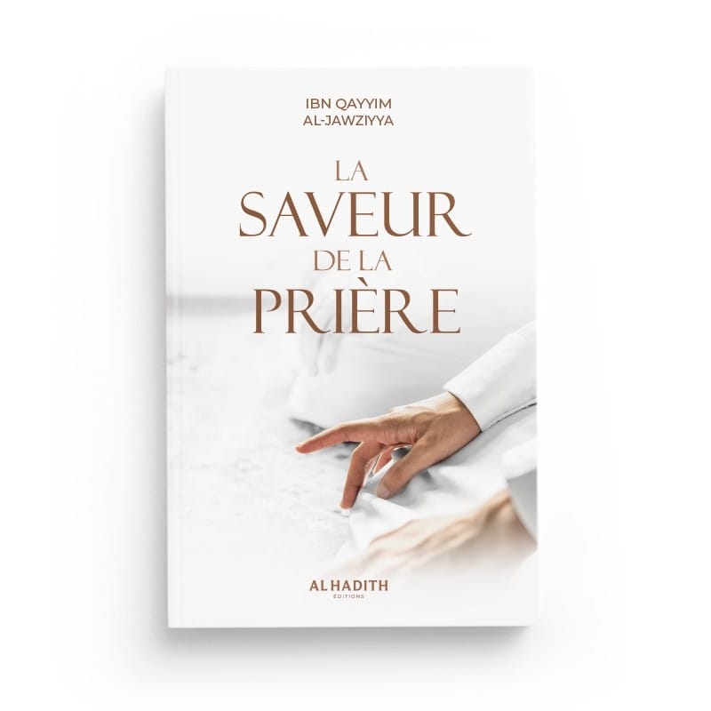 La saveur de la prière - Ibn Qayyim AL-JAWZIYYA - éditions Al-Hadîth Al-Hadîth Livres > Islam > Prière (Salat) 9782875452795 Librairie Musulmane Al-imen