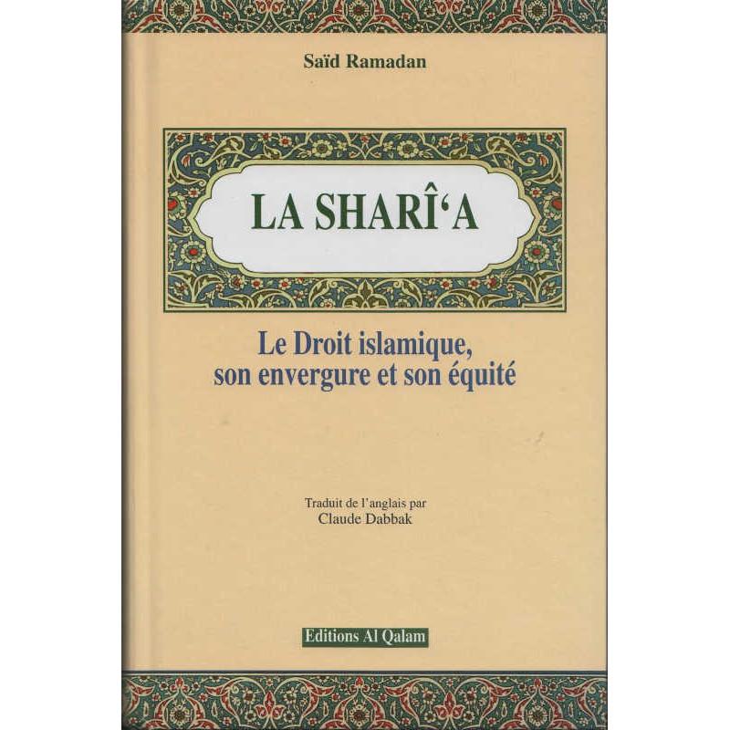 La Shari'a - Le Droit islamique, son envergure et son équité, de Saïd Ramadan - Livres par édition par Al Qalam disponible chez Al - imen