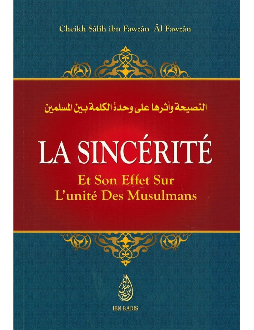 La sincérité et son effet sur l'unité des Musulmans - Shaykh Al-Fawzân - Ibn Badis - Ibn Badis Éditions Ibn Badis Livre > Islam > Foi et Spiritualité 9791091925419 Librairie Musulmane Al-imen