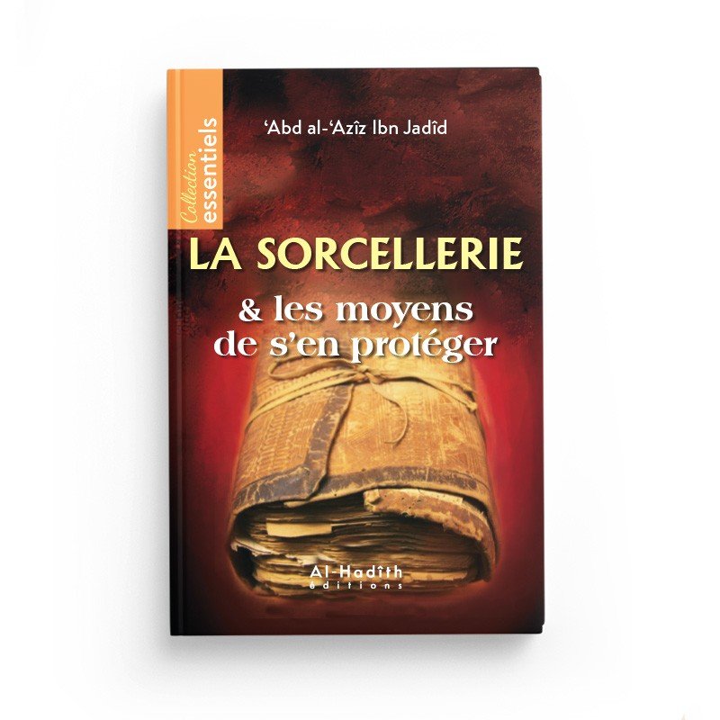 La sorcellerie & les moyens de s'en proteger - 'Abd al - 'Azîz Ibn Jadîd disponible chez Al - imen