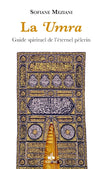 La 'Umra: Guide spirituel de l'éternel pèlerin de Sofiane Meziani disponible chez Al - imen