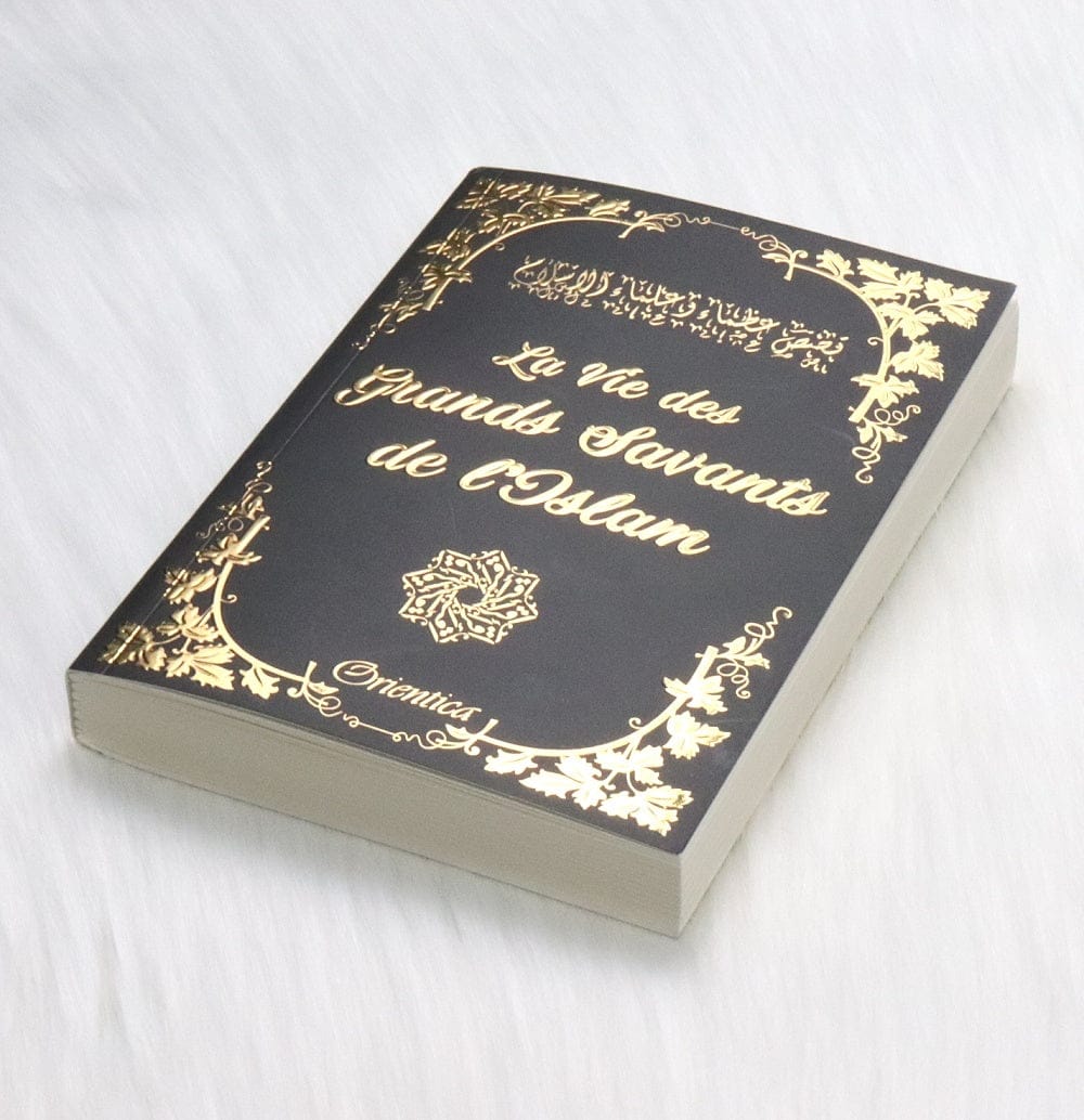 La Vie des Grands Savants de L'Islam — Orientica | Livre de Biographies Islamiques Orientica Livre > Islam > Biographie 9782356352118 Librairie Musulmane Al-imen