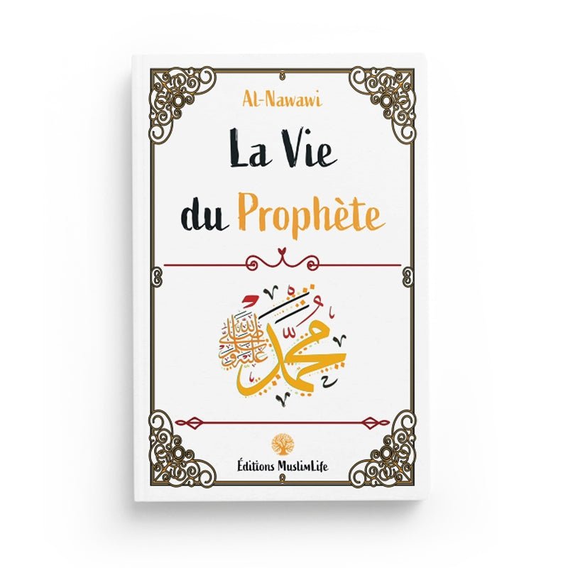 La vie du Prophète - Al - Nawawi - Muslim Life Al - imen