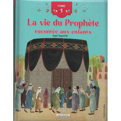 La vie du Prophète racontée aux enfants (Tome 1) d'Ayşe Taşyürek (Dès 4 ans) - Maison d'Ennour Al - imen