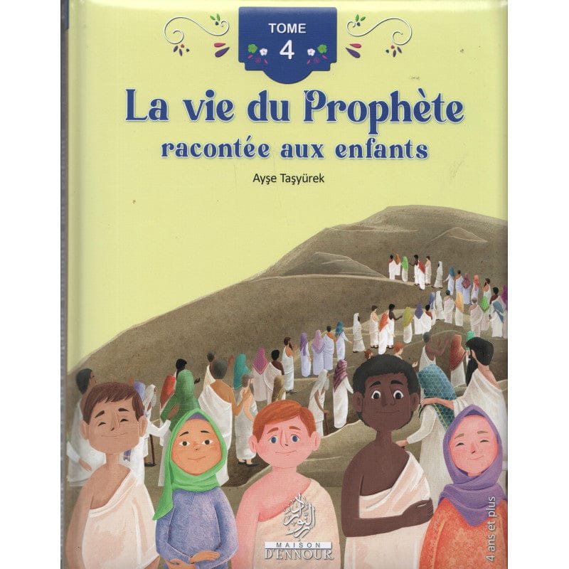 La vie du Prophète racontée aux enfants (Tome 4) — Ayşe Taşyürek | Éditions Maison d'Ennour Maison d'Ennour Livre Islam Enfant 9782752401854 Librairie Musulmane Al-imen