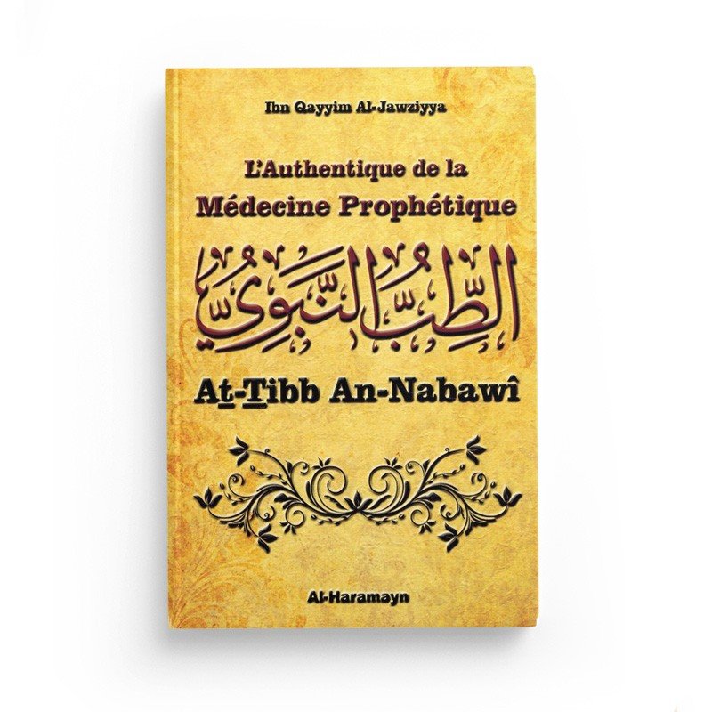 L'Authentique de la Médecine Prophétique (At - Tibb An - Nabawî) - Ibn Qayyim Al - Jawziyya - Al - Haramayn Al - imen