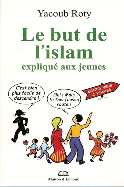 Le but de l'islam expliqué aux jeunes — Yacoub Roty | Éditions Maison d'Ennour Maison d'Ennour Livre Islam Enfant 9782910891039 Librairie Musulmane Al-imen