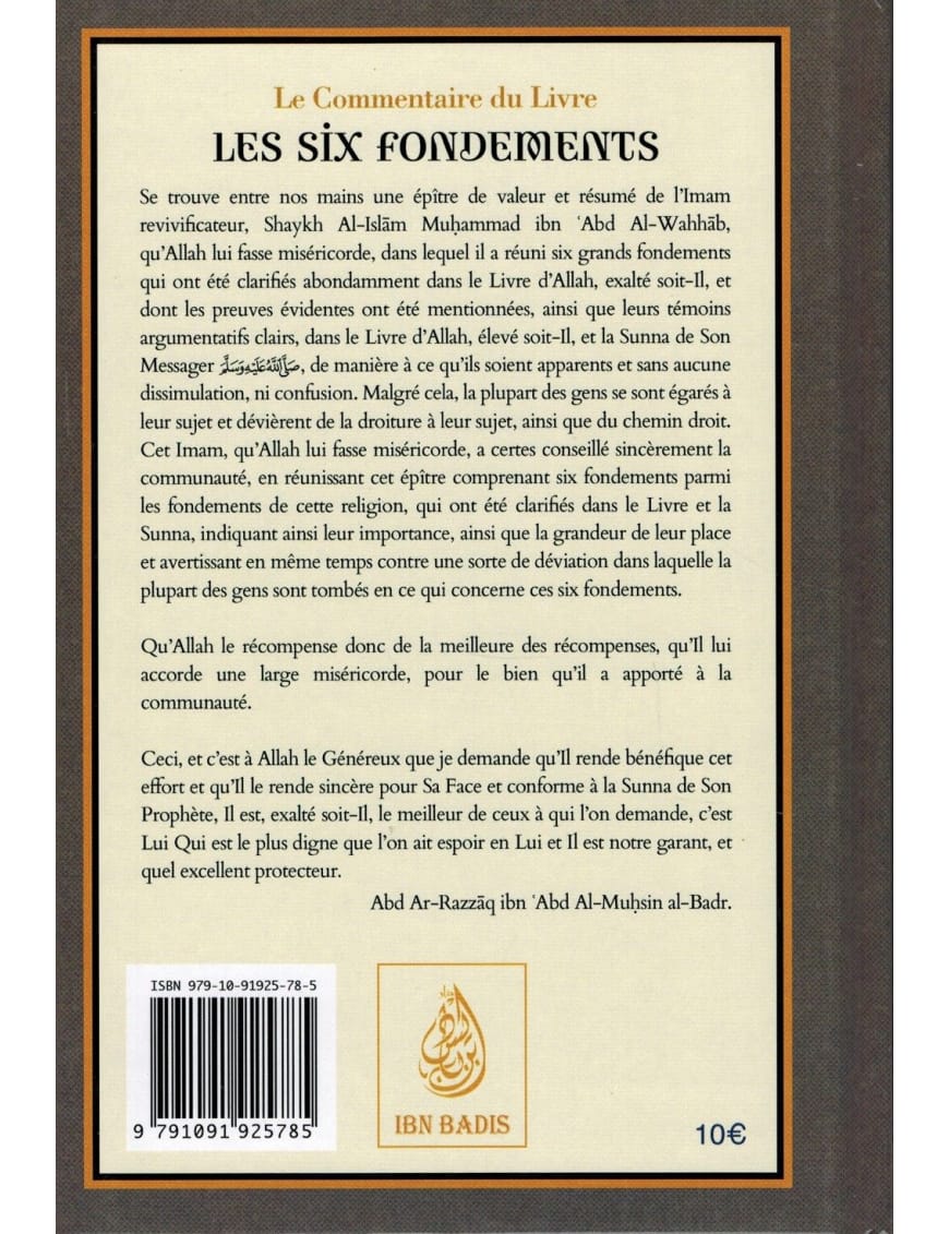 Le commentaire du livre les six fondements, de Shaykh Mouhammed Ibn 'Abd Al-Wahab - Ibn Badis Éditions Ibn Badis Livre > Islam > Tawhid / Aqidah (Croyance) 9791091925785 Librairie Musulmane Al-imen