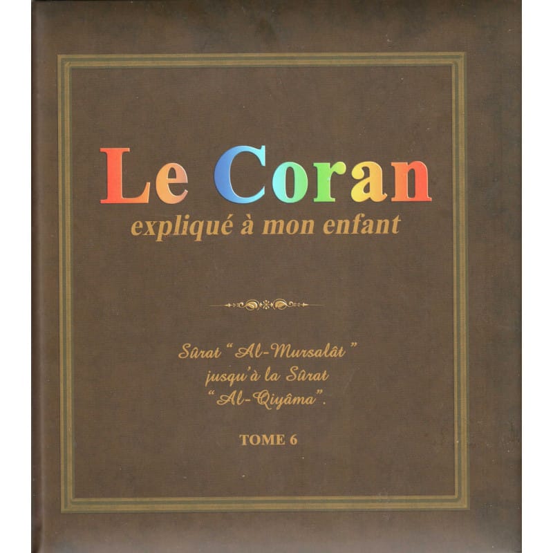 Le Coran expliqué à mon enfant Tome 6 - Livre Islam Sana Livre Islam Enfant 9782493582010 Librairie Musulmane Al-imen