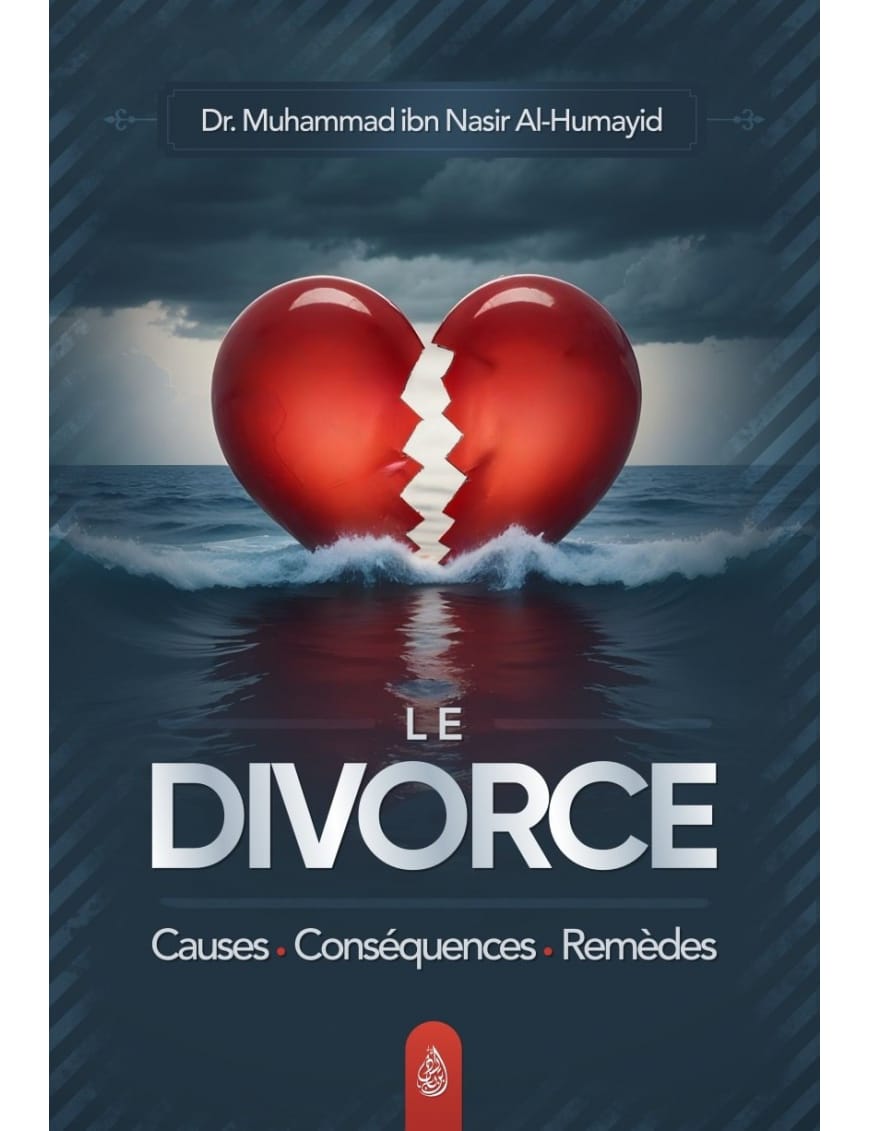 Le divorce : causes - conséquences – remèdes - Dr. Muhammad ibn Nasir Al-Humayid - Ibn Badis Ibn Badis Livre Islam Femme 9782917113387 Librairie Musulmane Al-imen