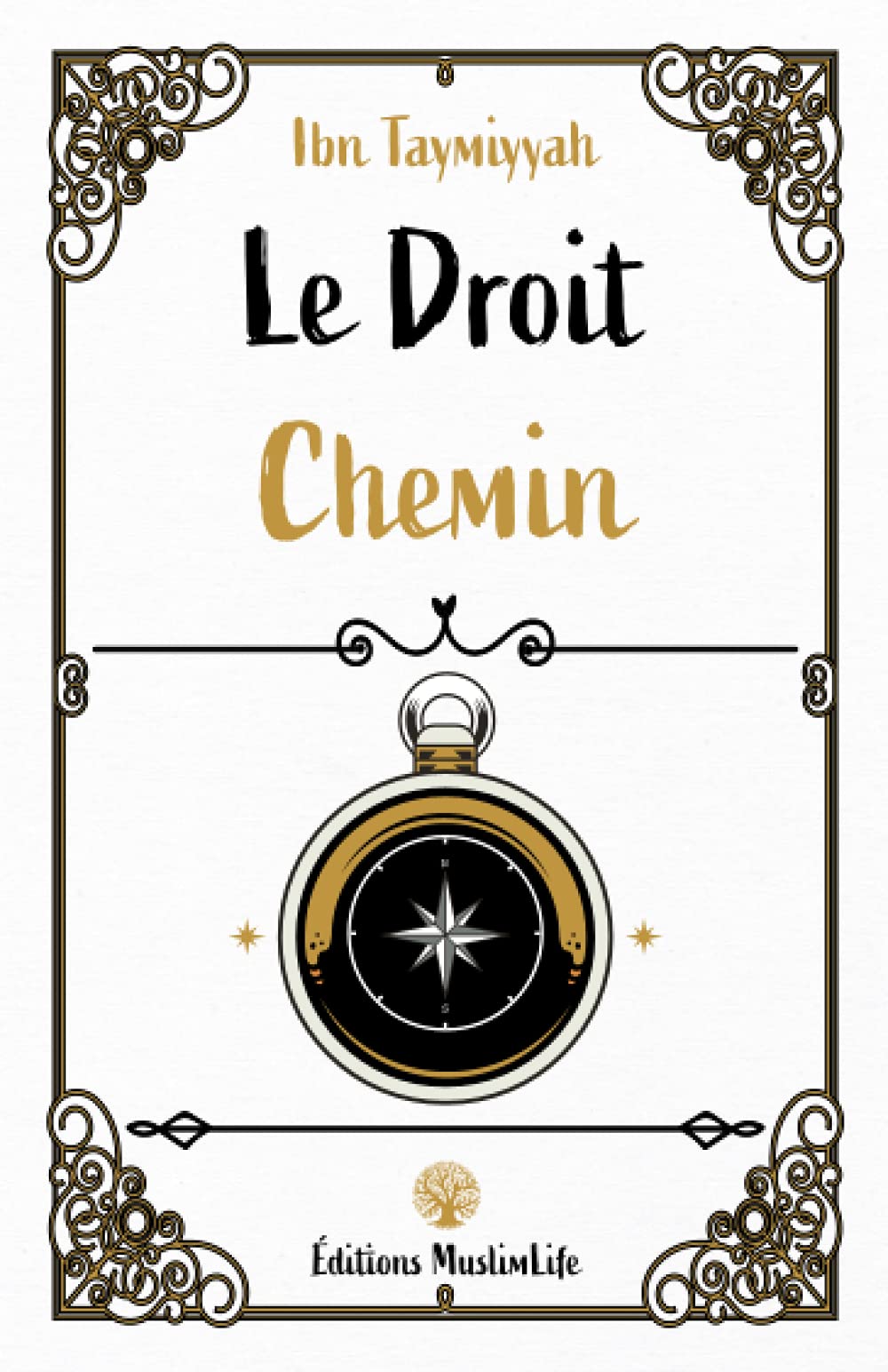 Le Droit Chemin - Ibn Taymiyyah : Guide Essentiel pour la Rectitude Islamique - Livres par édition par MuslimLife disponible chez Al - imen