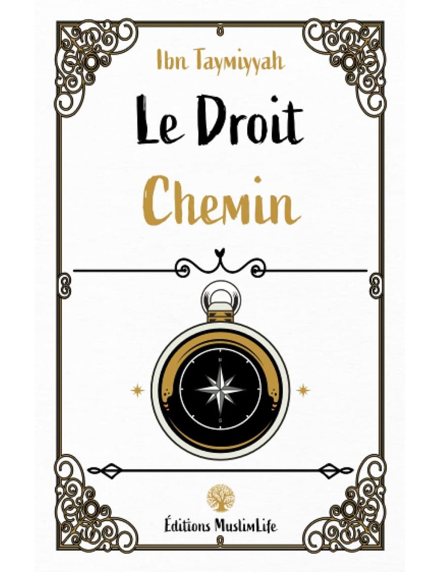 Le Droit Chemin - Ibn Taymiyyah - MuslimLife MuslimLife Livres > Islam > Introduction ou Nouveau Converti 9782917113196 Librairie Musulmane Al-imen