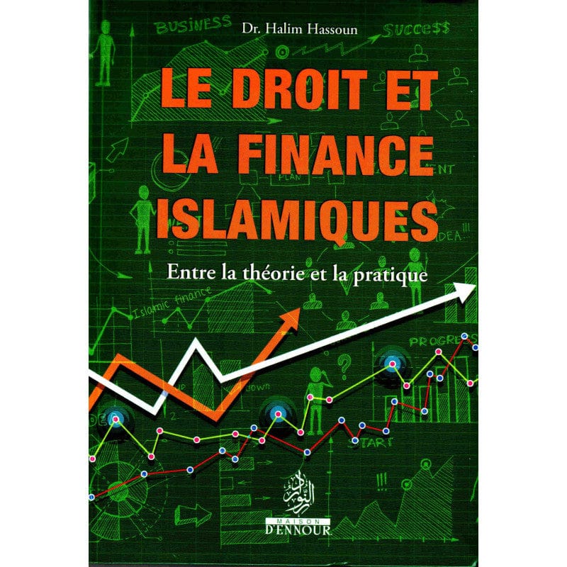 Le Droit et la Finance Islamique entre la théorie et la pratique — Halim Hassoun | Éditions Maison d'Ennour Maison d'Ennour Livre > Islam 9782752402431 Librairie Musulmane Al-imen