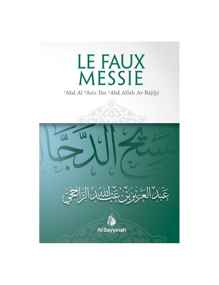 Le faux messie - Shaykh Ar-Râjihî - Al Bayyinah Al-Bayyinah Livre > Islam > Tawhid / Aqidah (Croyance) 9782919455867 Librairie Musulmane Al-imen