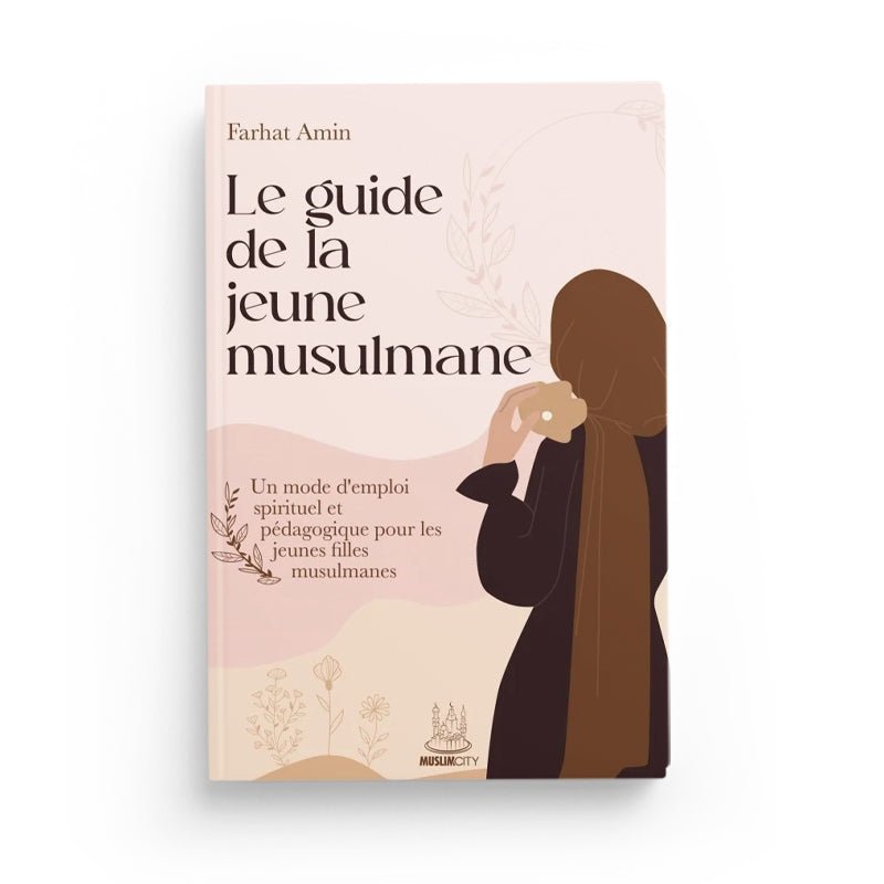 Le guide de la jeune musulmane écrit par Farhat Amin Al - imen