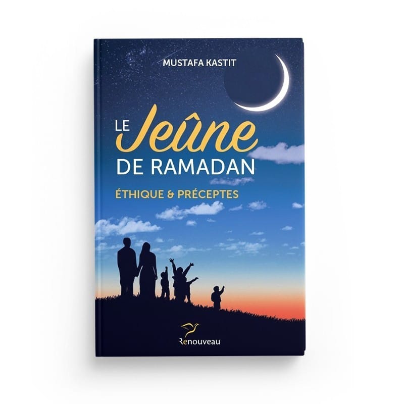 Le jeûne de Ramadan - mustafa kastit - Editions renouveau - éditions Al-Hadîth Al-Hadîth Livre > Islam > Ramadan 9791094111017 Librairie Musulmane Al-imen