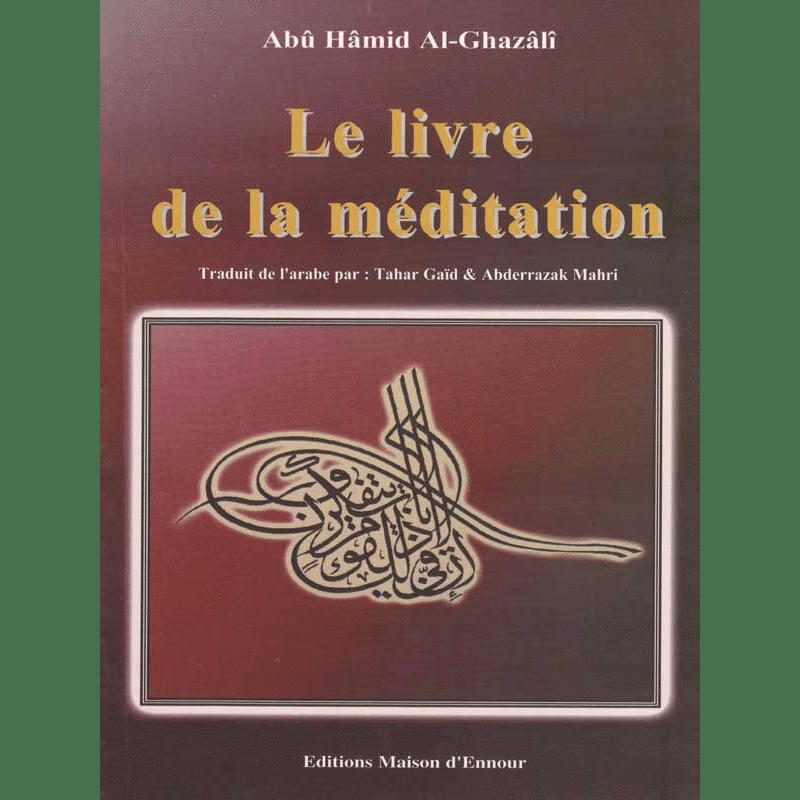 Le Livre de la Méditation d'après Al-Ghazali | Éditions Maison d'Ennour Maison d'Ennour Livre > Islam 9782910891312 Librairie Musulmane Al-imen