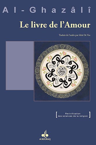 Le Livre de l'Amour par Abû - Hâmid Al - Ghazâlî Al - imen