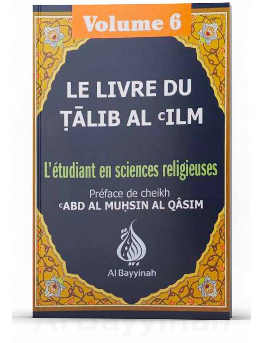 Le livre du Talib Al 'Ilm : Volume 1 - Abd Al Muhsin Al Qâsim - Al-Bayyinah Al-Bayyinah Livre > Islam > Tawhid / Aqidah (Croyance) 9782919455157 Librairie Musulmane Al-imen