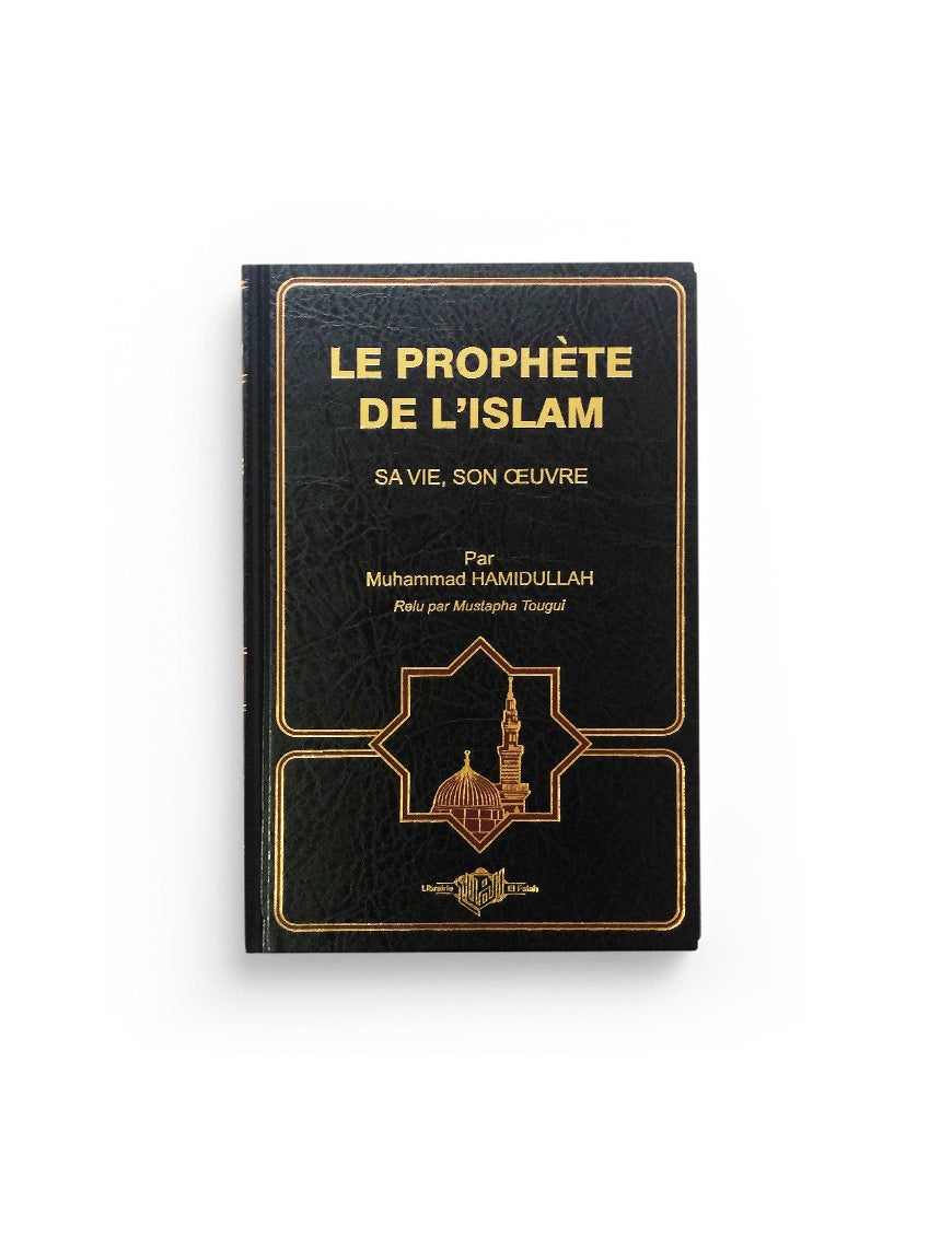 Le Prophète de l'Islam, sa vie, son œuvre - Muhammad Hamidullah - el Falah - Sana