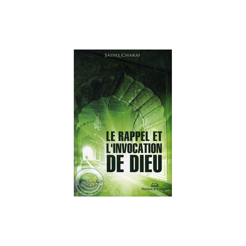 Le Rappel et l'Invocation de Dieu — Mohammed Sadîq Charaf | Éditions Maison d'Ennour Maison d'Ennour Livres > Islam > Invocations (Dou'as) 9782752400987 Librairie Musulmane Al-imen