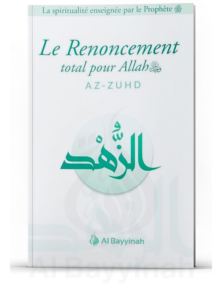 Le renoncement total pour Allah (Az-Zuhd) - Al Bayyinah Al-Bayyinah Livre > Islam > Tawhid / Aqidah (Croyance) 9792919455743 Librairie Musulmane Al-imen