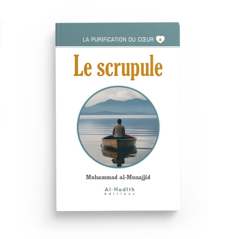 Le scrupule - Muhammad al-Munajjid (collection munajjid) éditions Al-Hadîth Al-Hadîth Livre > Islam > Foi et Spiritualité 9782875450678 Librairie Musulmane Al-imen