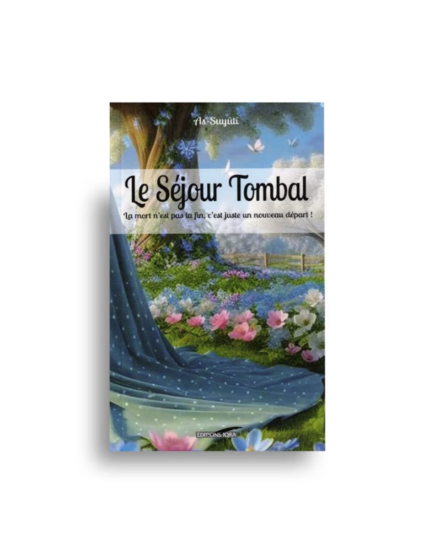 Le séjour tombal - As Suyuti - Iqra - Éditions Iqra Iqra Livre > Islam > Foi et Spiritualité 9782916316048 Librairie Musulmane Al-imen