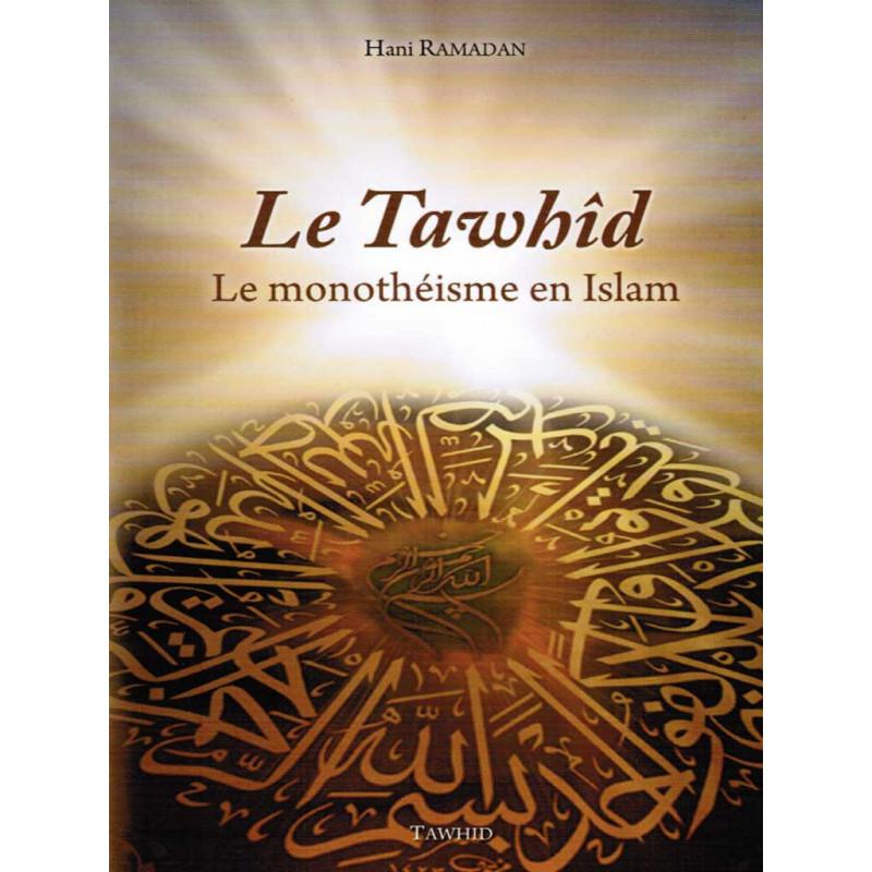 Le Tawhîd - Le monothéisme en Islam Al - imen