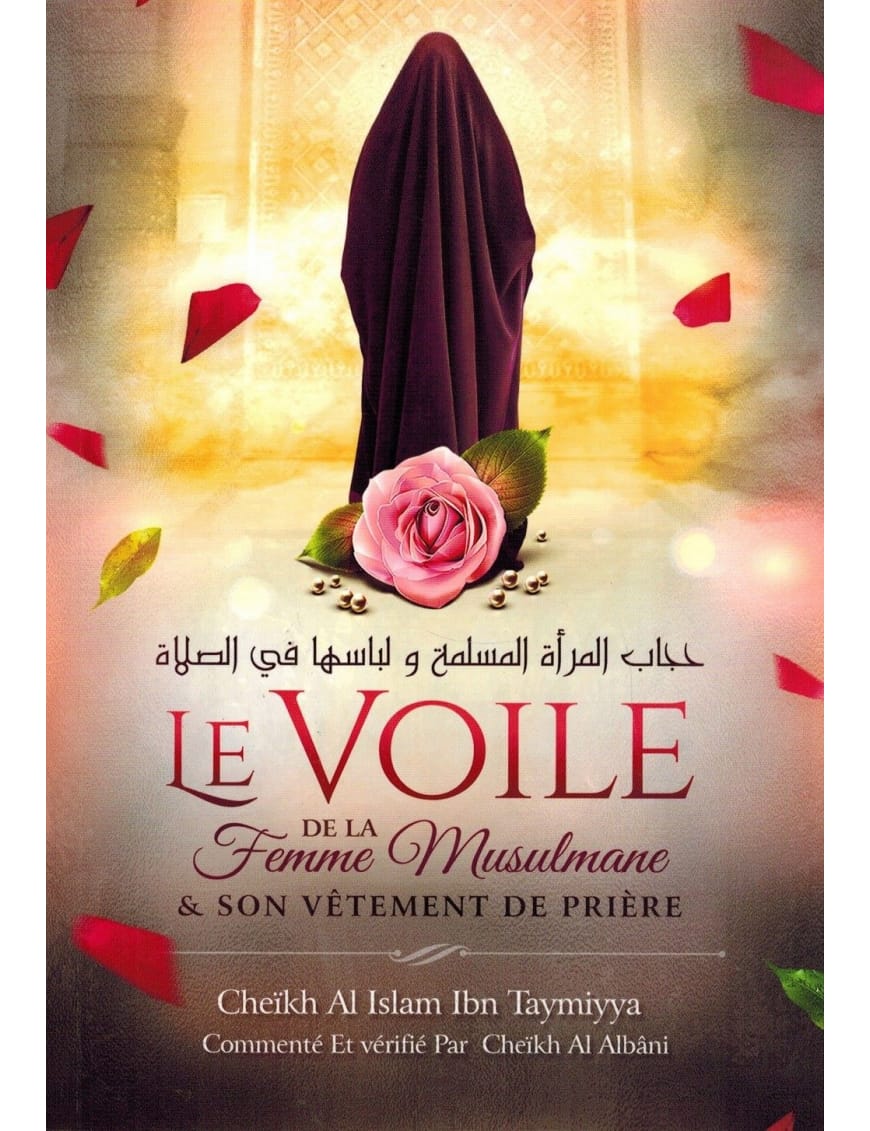 Le voile de la femme musulmane et son vêtement de prière - Ibn Taymiyya - Ibn Badis - Ibn Badis Éditions Ibn Badis Livre Islam Femme 9791091925365 Librairie Musulmane Al-imen