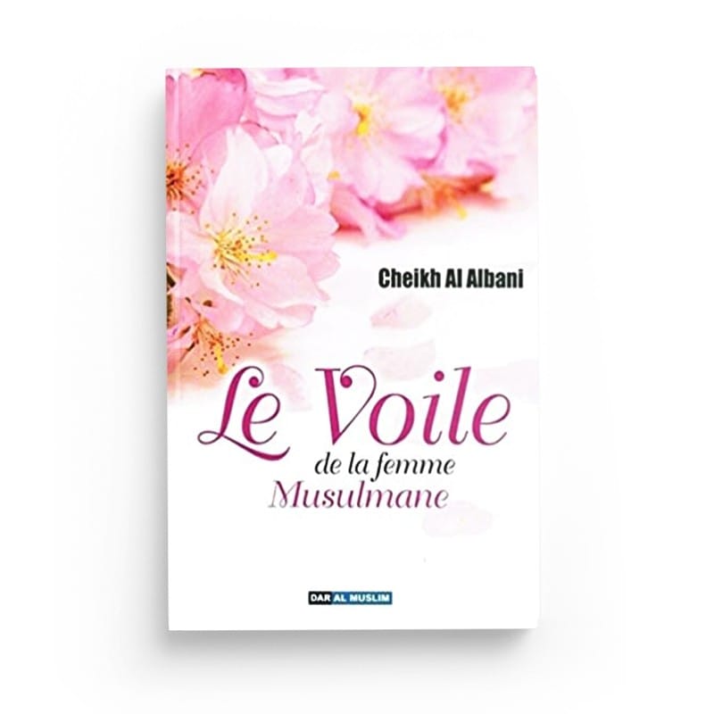 Le Voile de la Femme Musulmane (Souple) - AL-ALBÂNI - Dar Al Muslim Dar Al-Muslim Livres > Islam > Hadith 9782917113042 Librairie Musulmane Al-imen