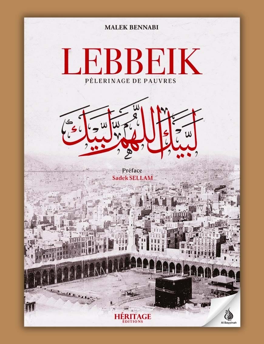 Lebbeik (Pèlerinage de pauvres) - Malek Bennabi - Héritage - Al-Bayyinah Al-Bayyinah Livre Islam Hajj et Omra/Umra (Pèlerinage) 9782493295286 Librairie Musulmane Al-imen