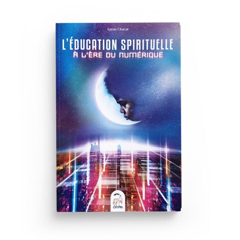 L’éducation spirituelle à l’ère numérique par Lyess Chacal disponible chez Al - imen