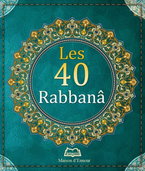 Les 40 Rabbanâ | Éditions Maison d'Ennour Maison d'Ennour Livres > Islam > Invocations (Dou'as) 9782752400390 Librairie Musulmane Al-imen