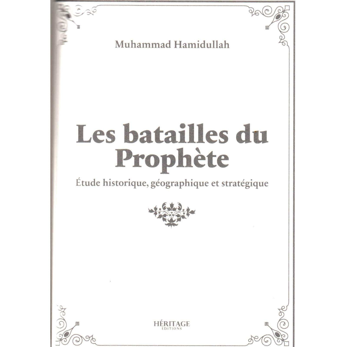 Les batailles du Prophète - Muhammad Hamidullah (1908-2002) - Héritage Héritage Livres > Islam 9782385550875 Librairie Musulmane Al-imen