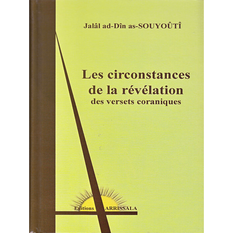 Les circonstances de la révélation des versets coraniques, de Jalâl - ud - Dîn As - Souyoûtî Al - imen