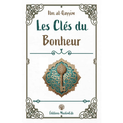 Les clés du bonheur - Ibn Al-Qayyim - MuslimLife