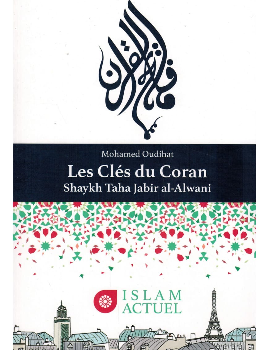 Les clés du Coran - Mohamed Oudihat - Edition islam actuel - Al-Bayyinah Al-Bayyinah Livre > Islam 9782957694365 Librairie Musulmane Al-imen