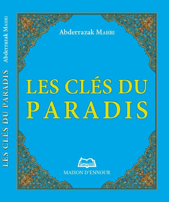 Les clés du paradis — Abderrazak Mahri | Éditions Maison d'Ennour Maison d'Ennour Livres > Islam > Invocations (Dou'as) 9782752402783 Librairie Musulmane Al-imen