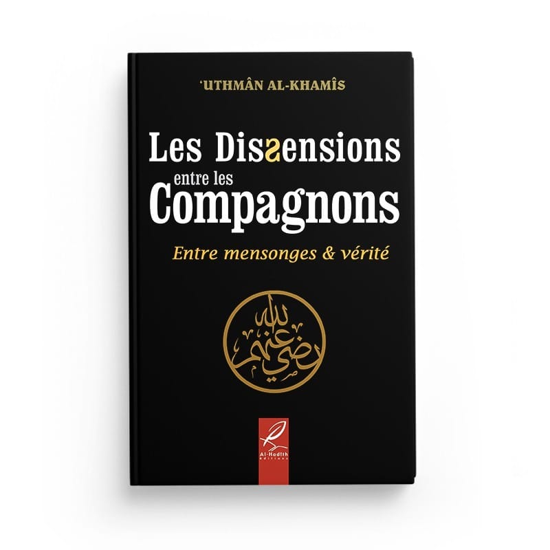 Les dissensions entre les compagnons - Uthmân Al-Khamîs - Editions Al hadith - éditions Al-Hadîth Al-Hadîth Livre > Islam > Tawhid / Aqidah (Croyance) 9782875450043 Librairie Musulmane Al-imen